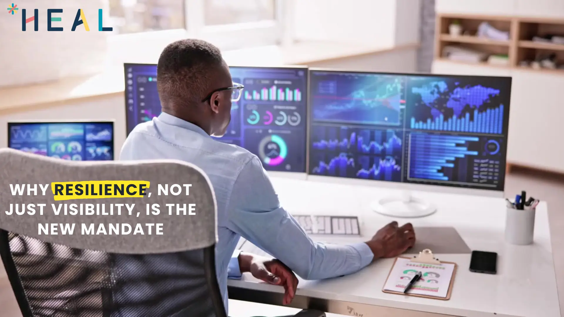 Why Resilience, Not Just Visibility, Is the New Mandate